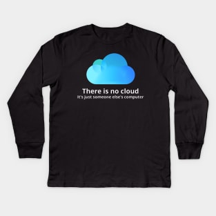 There is no cloud Kids Long Sleeve T-Shirt